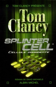 David Michaels et Tom Clancy - Splinter Cell - Cellule dissidente.