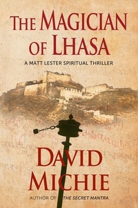  David Michie - The Magician of Lhasa - A Matt Lester Spiritual Thriller, #1.