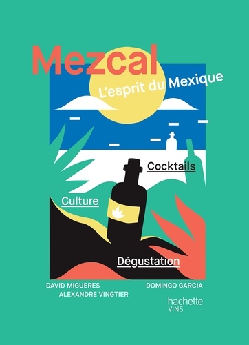 Mezcal. L'esprit du Mexique