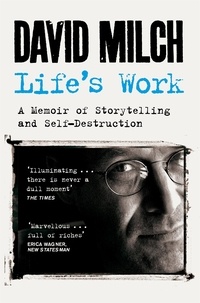 David Milch - Life's Work - A Memoir of Storytelling and Self-Destruction.