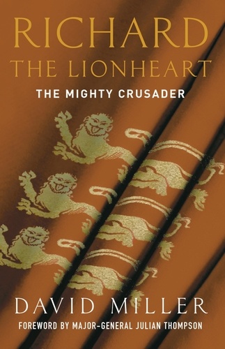 Richard the Lionheart. The Mighty Crusader