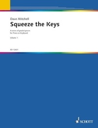 David Mitchell - Squeeze the Keys - A series of graded pieces for piano or keyboard. piano (also 4-hd.) or keyboard..