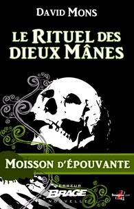 David Mons - Le Rituel des dieux Mânes - Moisson d'épouvante, T1.