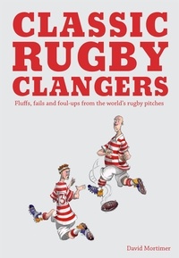 David Mortimer - Classic Rugby Clangers.