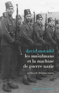 David Motadel - Les musulmans et la machine de guerre nazie.