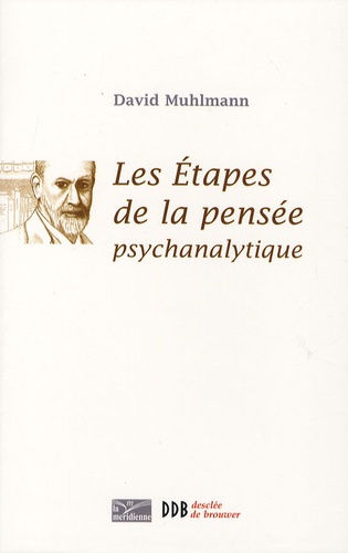 David Muhlmann - Les étapes de la pensée psychanalytique.
