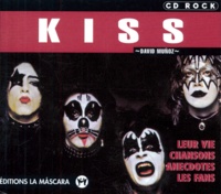 David Munoz - Kiss. Leur Vie, Chansons, Anecdotes, Les Fans.