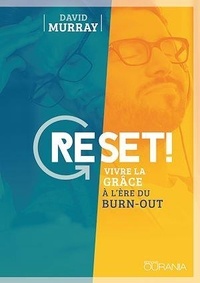 David Murray - Reset ! - Vivre la grâce à l'ère du burn-out.