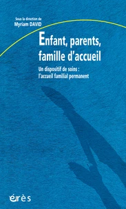 Enfant, Parents, Famille D'Accueil. Un Dispositif De Soins, L'Accueil Familial Permanent