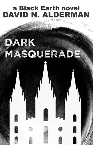  David N. Alderman - Black Earth: Dark Masquerade - The Black Earth Series, #3.