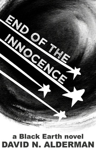  David N. Alderman - Black Earth: End of the Innocence - The Black Earth Series, #1.