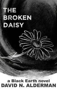  David N. Alderman - Black Earth: The Broken Daisy - The Black Earth Series, #2.