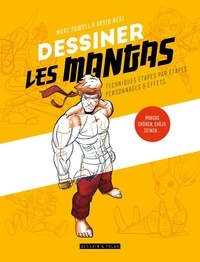 David Neal et Marc Powell - Dessiner les mangas - Techniques étape par étape, personnages et effets.
