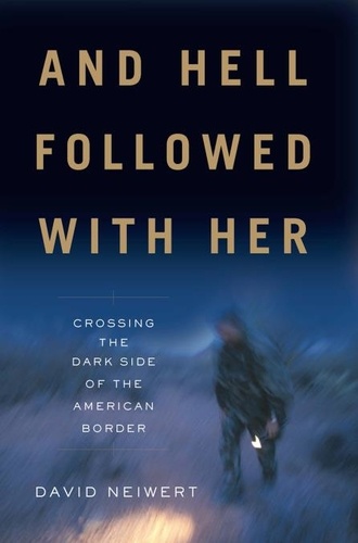 And Hell Followed With Her. Crossing the Dark Side of the American Border