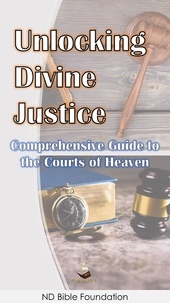 Best-seller ebooks téléchargement gratuit Unlocking Divine Justice: A Comprehensive Guide to the Courts of Heaven 9798223934394 MOBI DJVU PDB