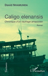 David Nhamunda - Caligo elenansis - Chronique d'un naufrage amazonien.
