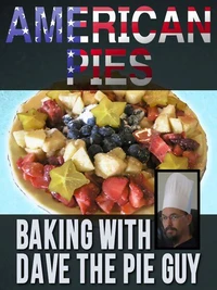 American Pies - Baking With Dave the Pie Guy