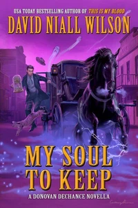 My Soul to Keep & Others: The DeChance Chronicles Volume Three