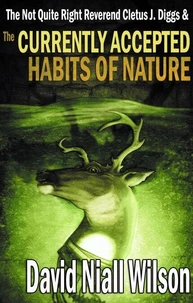 The Not Quite Right Reverend Cletus J. Diggs &amp; the Currently Accepted Habits of Nature