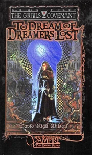To Dream of Dreamers Lost - Book Three of The Grails Covenant Trilogy