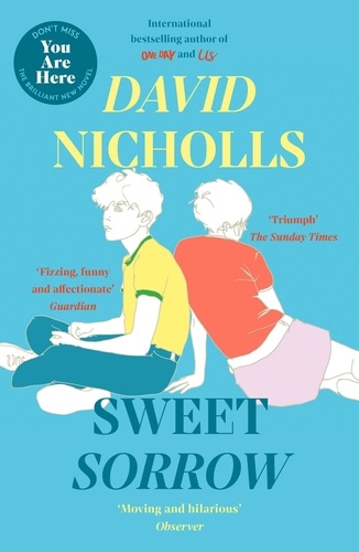 Sweet Sorrow. the new Sunday Times bestseller from the author of ONE DAY