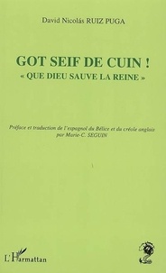 David-Nicolas Ruiz Puga - Got Seif de Cuin ! - "Que Dieu sauve la Reine !".