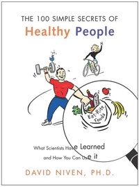 David Niven - 100 Simple Secrets of Healthy People - What Scientists Have Learned and How You Can Use it.