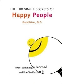 David Niven - The 100 Simple Secrets of Happy People - What Scientists Have Learned and How You Can Use It.