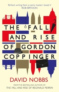 David Nobbs - The Fall and Rise of Gordon Coppinger.