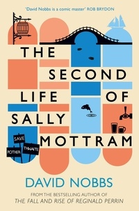David Nobbs - The Second Life of Sally Mottram.