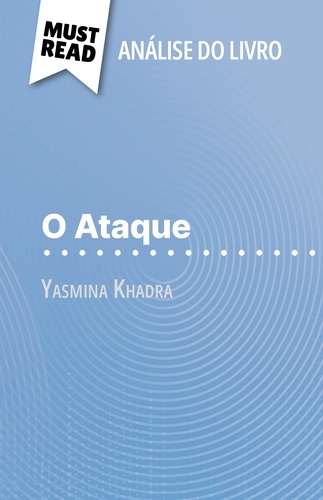 O Ataque de Yasmina Khadra (Análise do livro). Análise completa e resumo pormenorizado do trabalho