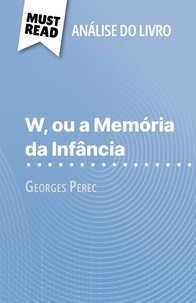 David Noiret et Alva Silva - W, ou a Memória da Infância de Georges Perec (Análise do livro) - Análise completa e resumo pormenorizado do trabalho.