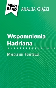 David Noiret et Kâmil Kowalski - Wspomnienia Hadriana książka Marguerite Yourcenar (Analiza książki) - Pełna analiza i szczegółowe podsumowanie pracy.