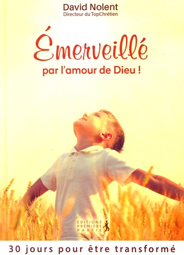 David Nolent - Emerveillé par l'amour de Dieu ! - 30 jours pour être transformé.