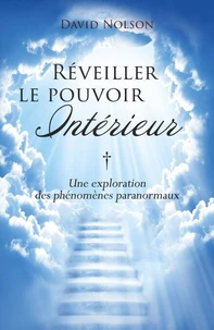 Réveiller le pouvoir intérieur : Une exploration des phénomènes paranormaux