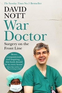 David Nott - War Doctor - Surgery on the Front Line.