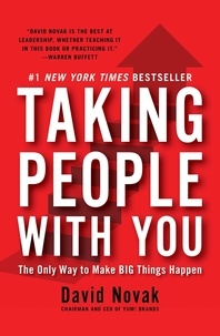 David Novak - Taking People With You - The Only Way to Make Big Things Happen.