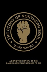 David Nowell - The Story of Northern Soul.