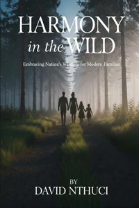 Harmony in the Wild: Embracing Nature's Wisdom for Modern Families