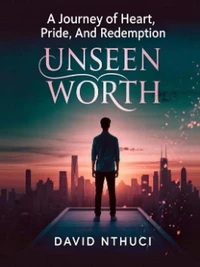Unseen Worth: A Journey of Heart, Pride, and Redemption