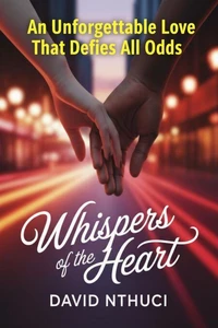 Whispering of the Heart: An Unforgettable Love that Defies All Odds