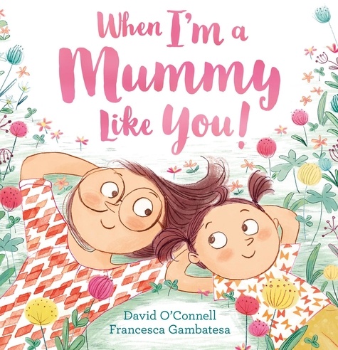 David O’Connell et Francesca Gambatesa - When I’m a Mummy Like You!.