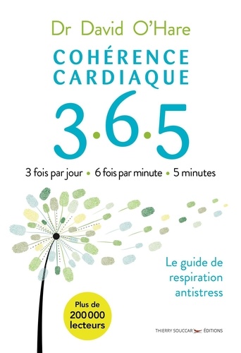 Cohérence cardiaque 3.6.5. Le guide de respiration antistress 2e édition