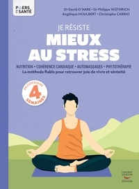 David O'Hare et Philippe Wüthrich - Je résiste mieux au stress.