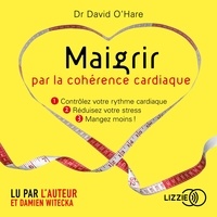 David O'Hare et Damien Witecka - Maigrir avec la cohérence cardiaque.