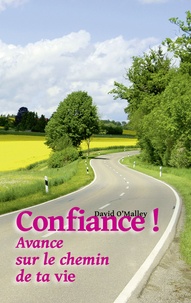 David O'Malley - Confiance ! - Avance sur le chemin de ta vie.