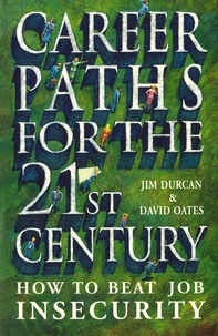 David Oates et Jim Durcan - Career Paths For The 21st Century - How to Beat Job Insecurity.