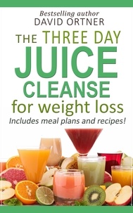  David Ortner - The 3-Day Juice Cleanse Made Easy.