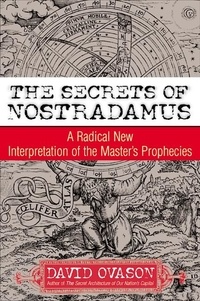 David Ovason - The Secrets Of Nostradamus - A Radical New Interpretation of the Master's Prophecies.