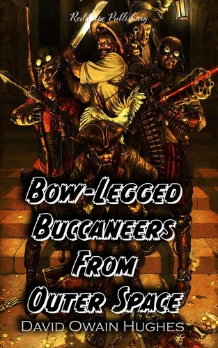  David Owain Hughes - Bow-Legged Buccaneers from Outer Space.